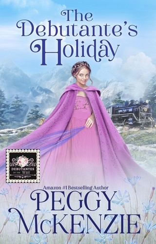  Peggy McKenzie - The Debutante's Holiday - The Debutantes of Durango, #3.