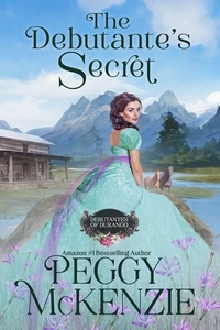  Peggy McKenzie - The Debutante's Secret - The Debutantes of Durango, #2.