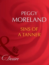 Peggy Moreland - Sins Of A Tanner.