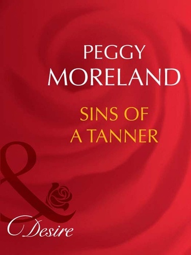 Peggy Moreland - Sins Of A Tanner.