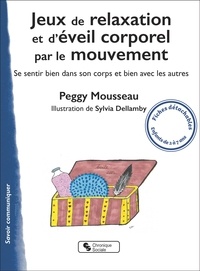 Peggy Mousseau - Jeux de relaxation et d'éveil corporel par le mouvement - Se sentir bien dans son corps et bien avec les autres.