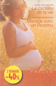 Le cadeau de la vie ; Mariage avec un inconnu