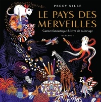 Peggy Nille - Le pays des merveilles - Carnet fantastique & livre de coloriage.