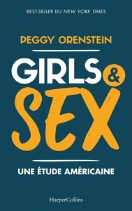 Peggy Orenstein - Girls & Sex - une enquête sur la sexualité des jeunes filles aux États-Unis.