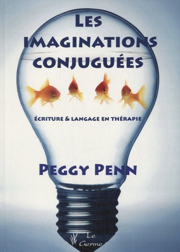 Peggy Penn - Les imaginations conjuguées - Ecriture & langage en thérapie.