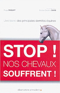 Peggy Pensart - Stop ! Nos chevaux souffrent !.
