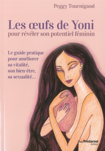 Peggy Tournigand - Les oeufs de Yoni pour révéler son potentiel féminin.