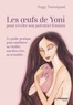 Peggy Tournigand - Les oeufs de Yoni pour révéler son poyentiel féminin - Pour révéler son potentiel féminin.