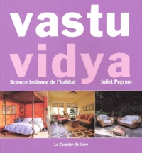 Vastu Vidya. Science Indienne De L'Habitat