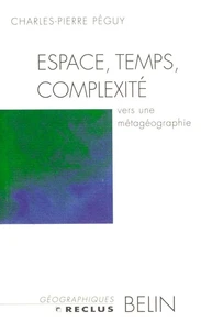 Espace, Temps, Complexite. Vers Une Metageographie
