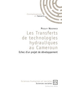 Peguy Ndonko - Les transferts de technologies hydrauliques au Cameroun - Echec d'un projet de développement.