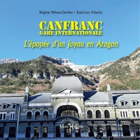 Canfranc, gare internationale : l'épopée d'un joyau en Aragon