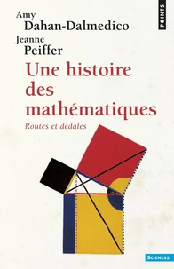Une Histoire Des Mathematiques. Routes Et Dedales