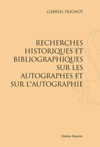 Recherches historiques et bibliographiques sur les autographes et sur l'autographie