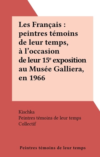 Les Français : peintres témoins de leur temps, à l'occasion de leur 15e exposition au Musée Galliera, en 1966