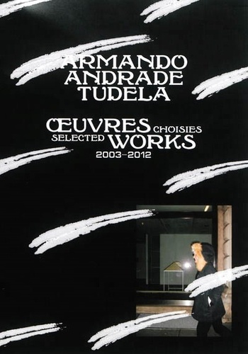 Peio Aguirre et Yann Chateigné Tytelman - Armando Andrade Tudela - Oeuvres choisies : deux mille trois, quatre, cinq, six, sept, huit, neuf, dix, onze, douze.