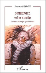 Gombrowicz, Ecrivain Et Stratege. Un Auteur "Excentrique" Face A La France
