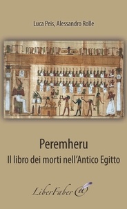Peis Luca - Peremheru. Il libro dei morti nell'Antico Egitto.