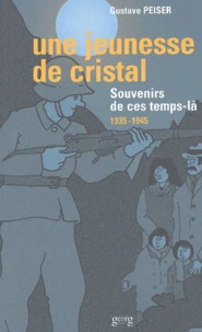 Une Jeunesse De Cristal. Souvenirs De Ces Temps-La 1935-1945