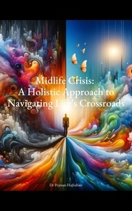  Pejman Hajbabaie - Midlife Crisis: A Holistic Approach to Navigating Life's Crossroads.