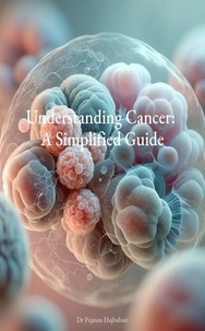  Pejman Hajbabaie - Understanding Cancer: A Simplified Guide.
