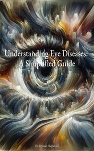  Pejman Hajbabaie - Understanding Eye Diseases: A Simplified Guide.