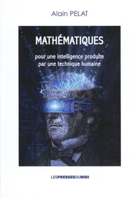 Mathématiques pour une intelligence produite par une technique humaine