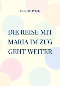 Die Reise mit Maria im Zug geht weiter