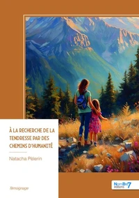 A la recherche de la Tendresse par des chemins d'humanité