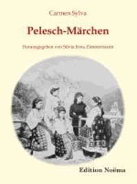 Pelesch-Märchen - Herausgegeben und mit einem Nachwort versehen von Silvia Irina Zimmermann.