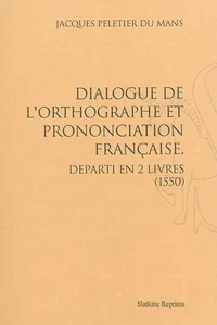 Dialogue de l'orthographe et prononciation françoese, departi an deus livres (1550)