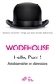 Pelham Grenville Wodehouse - Hello, Plum ! - Autobiographie en digressions.