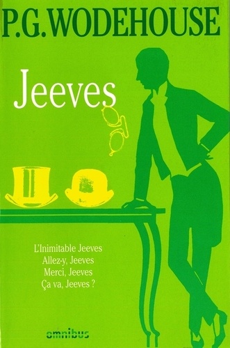 Pelham Grenville Wodehouse - Jeeves - L'Inimitable Jeeves ; Allez-y, Jeeves ; Merci, Jeeves ; Ca va, Jeeves ?.