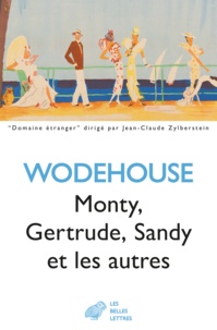 Pelham Grenville Wodehouse - Monty, Gertrude, Sandy et les autres.
