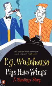 Pigs Have Wings. A Blandings Story