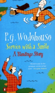 Pelham Grenville Wodehouse - Service With A Smile. A Blandings Story.