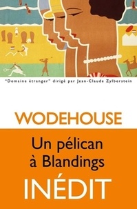 Pelham Grenville Wodehouse - Un pélican à Blandings.