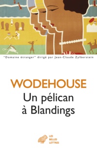 Pelham Grenville Wodehouse - Un pélican à Blandings.