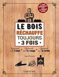 Le bois réchauffe toujours 3 fois