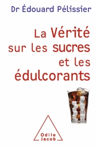 Vérité sur les sucres et les édulcorants (La)