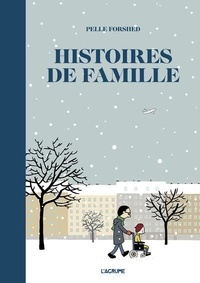 Pelle Forshed - Histoires de famille - Huit nouvelles dessinées.