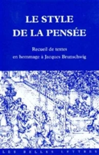 Le Style De La Pensee : Recueil En Hommage A Jacques Brunschwig