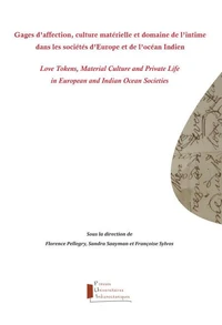 Gages d'affection, culture matérielle et domaine de l'intime dans les sociétés d'Europe…