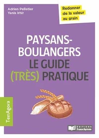 Paysans-boulangers Le guide (très pratique)