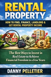 Rental Property: How to Find, Finance, Landlord &amp; Get Rental Property Income
