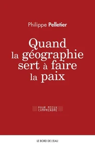 Quand la géographie sert à faire la paix