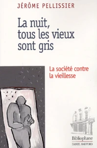 La Nuit, Tous Les Vieux Sont Gris. La Societe Contre La Vieillesse