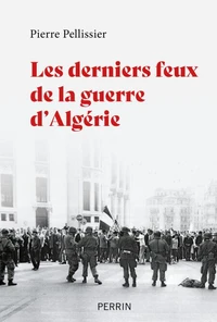 Les derniers feux de la guerre d'Algérie