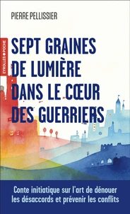 Sept graines de lumière dans le coeur des guerriers
