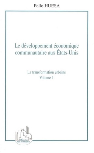 Pello Huesa - Le développement économique communautaire aux Etats-Unis 1: La transformation urbaine.